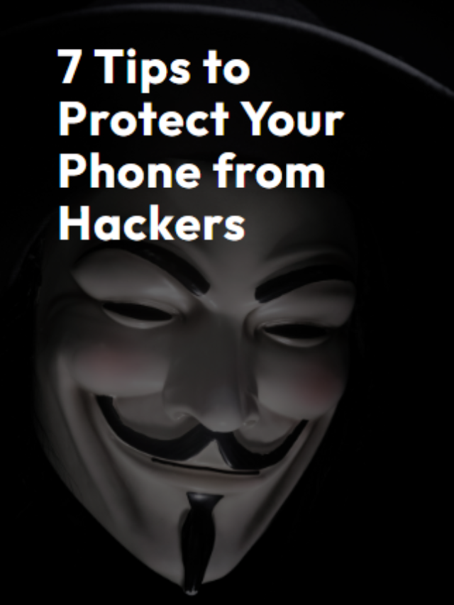 7 Tips to Protect Your Phone From Hackers