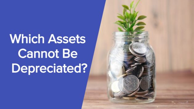 Asset Depreciation - Which Assets Cannot Be Depreciated