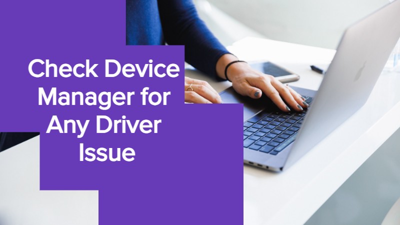 Check Device Manager for Any Driver Issue