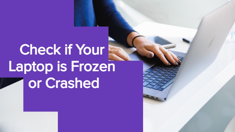 Check if Your Laptop is Frozen or Crashed