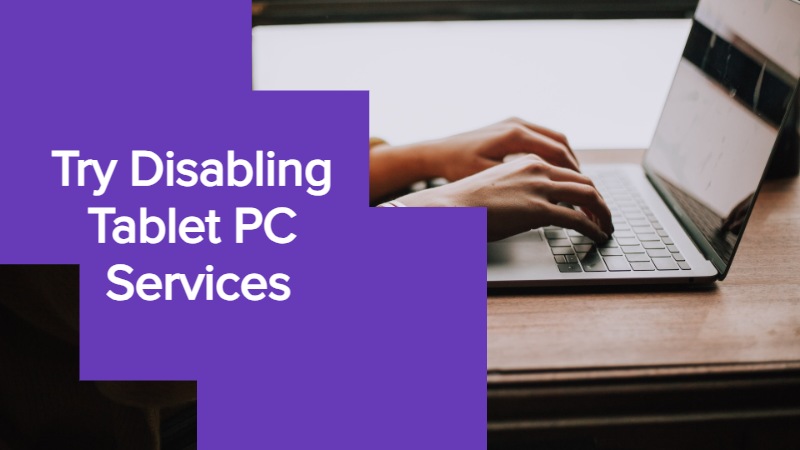 Disable Tablet PC Services if You’re Using Multi-Purpose Laptop