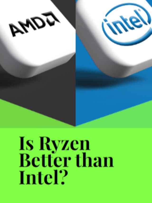 Is Ryzen Better than Intel?