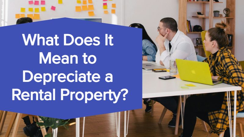 What Does It Mean to Depreciate a Rental Property