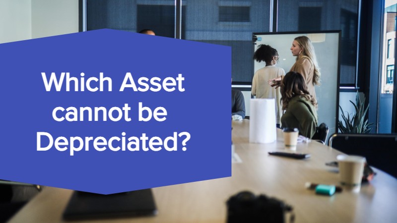 Which Asset cannot be Depreciated