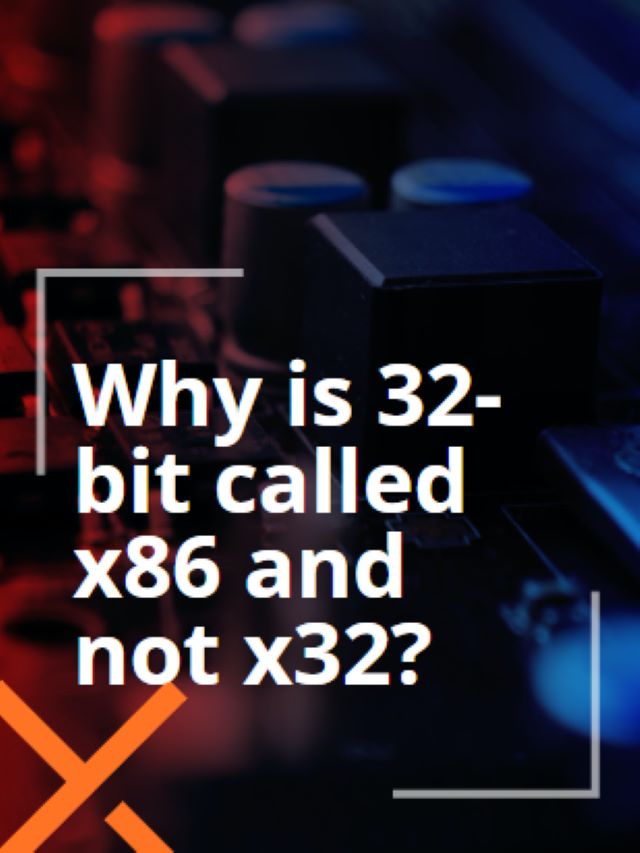 Why is 32-bit called x86 and not x32?