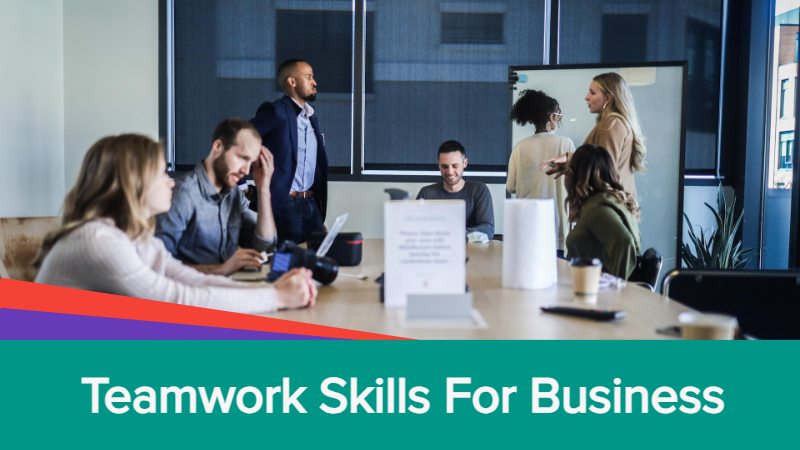 Teamwork Skills You Need to Work as a Team in Business